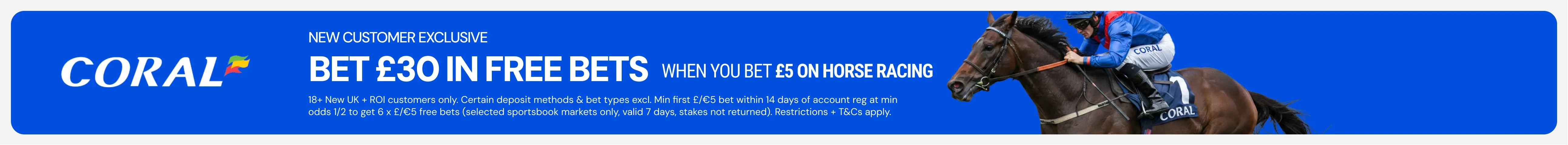 Coral offer — Bet £30 in free bets when you bet £5 on horse racing